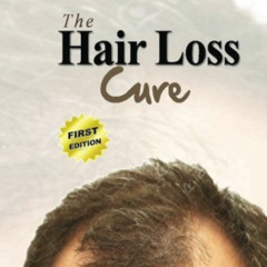 [READ] EBOOK ✅ Hair Loss Cure: A Revolutionary Hair Loss Treatment You Can Use At Hom