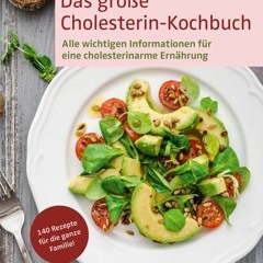 read Das große Cholesterin-Kochbuch: 140 neue Rezepte für die ganze Familie. Pro Portion angegeben