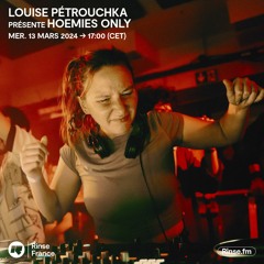 Louise Pétrouchka présente Hoemies Only - 13 Mars 2024