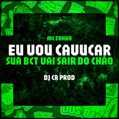 Eu vou Cavucar sua bct vai sair do chão