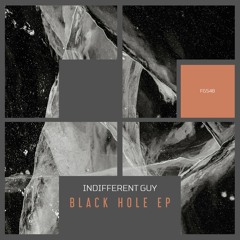 Indifferent Guy - Black Hole