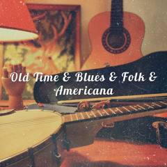 Old Time Music & Blues & Folk & Americana & Bluegrass & Country and much more...
