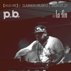 20240727 Polar Yang【HUG ME】- SUMMER CRUSH 2 mixset @LA_FIN_TAIPEI