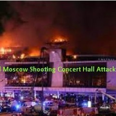 Crocus and Moscow Shooting Concert Hall Attack Reddit