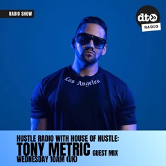 Hustle Radio #011 by House Of Hustle: Tony Metric Guest Mix