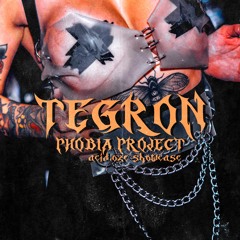 ACID.OZE SHOWCASE ||| PHOBIA PROJECT ||| TEGRON