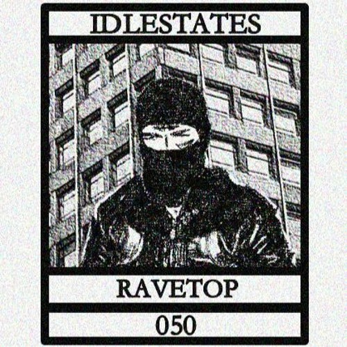 IDLESTATES050 - Ravetop