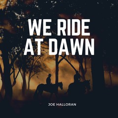 We Ride at Dawn