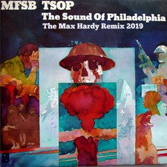 MFSB - TSOP (The Sound Of Philadelphia)- Max Hardy Remix (Version 2019)