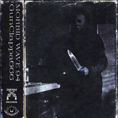 GunClappa666 - MORBID WAVE 94