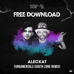 Aleckat - Fundamentals (South Zone Remix)- [FREE DOWNLOAD]