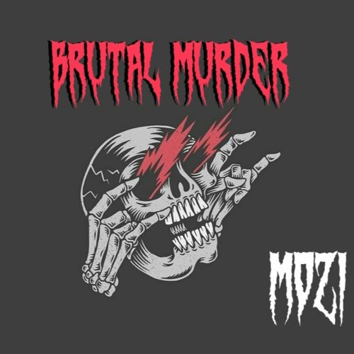Stream BRUTAL MURDER by MOZI | Listen online for free on SoundCloud