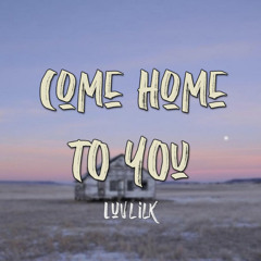 Come Home to You