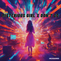 MISTERIOUS GIRL X DON'T GO [QNUY X ELA]