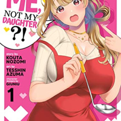 [FREE] EBOOK 💕 You Like Me, Not My Daughter?! (Manga) Vol. 1 by  Kota Nozomi,Tesshin