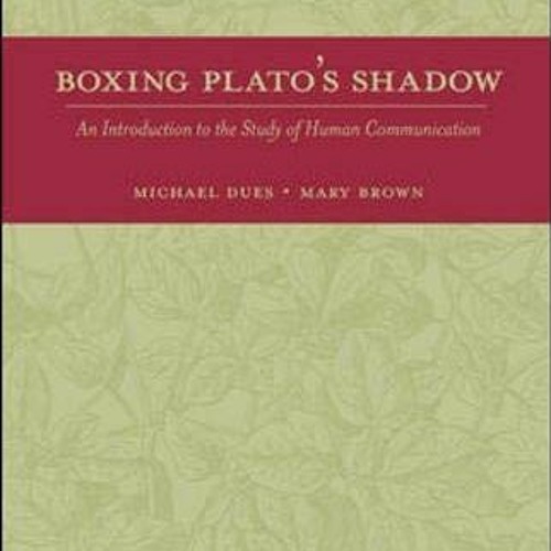 [READ] PDF 📕 Boxing Plato's Shadow: An Introduction to the Study of Human Communicat