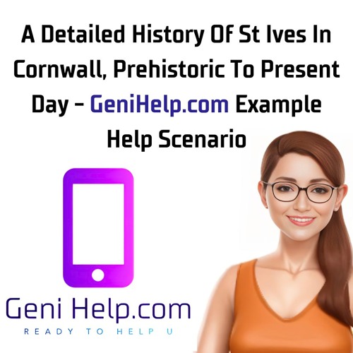 GeniHelp.com - A Detailed History Of St Ives In Cornwall - GeniHelp.com Example Help Scenario