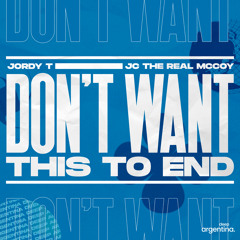 Jordy T Ft. JC The Real McCoy - Don't Want This To End