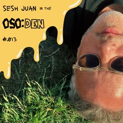 Sesh Juan in the OSO:DEN #013