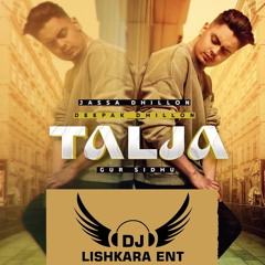 TALJA- JASSA DHILLON - DJ LISHKARA ENT