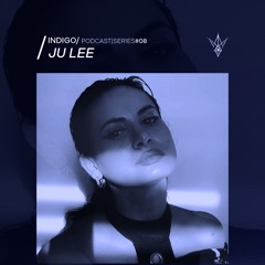 JU LEE_INDIGO/ Podcast|SERIES#08