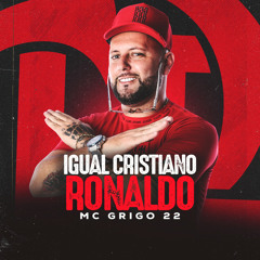 Igual Cristiano Ronaldo Mc Grigo 22 - Remix
