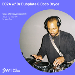 EC2A w/ Dr Dubplate & Coco Bryce 24TH NOV 2021