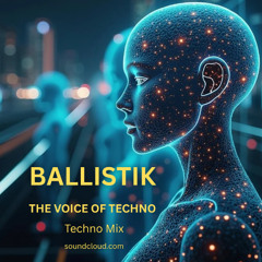 01 BALLISTIK-The Voice Of Techno -Techno Mix (bpm128-134)