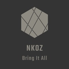 Nkoz - Bring It All (preview)
