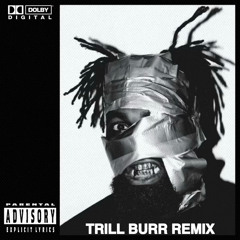 TRILL BURR REMIX