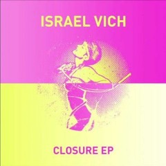 Israel Vich - Closure (Greuve Take)