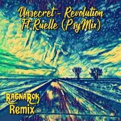 Unsecret - Revolution Ft Ruelle  [RagNaroK Remix]