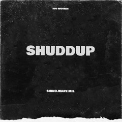 SHUDDUP(feat. MIL/WARY)