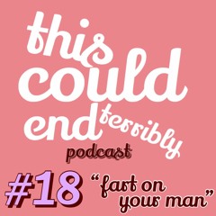 Episode 18 - Fart on Your Man
