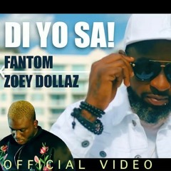 Di Yo Sa - Fantom Feat Zoey Dollaz (Official audio)