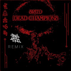 SISTO - DEAD CHAMPIONS (ARMAGGETHUR REMIX)