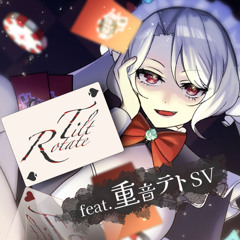 Node / Tilt Rotate ft.重音テト
