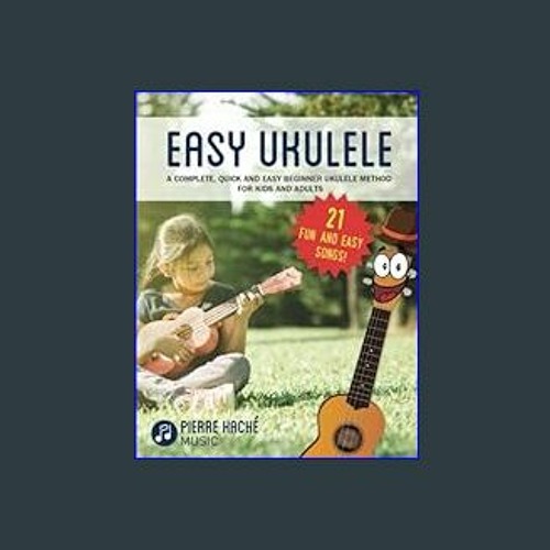 Stream Read Ebook 🌟 Easy Ukulele: A Complete, Quick and Easy Beginner  Ukulele Method for Kids and Adults by Stallonesmadruga | Listen online for  free on SoundCloud