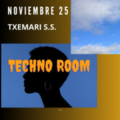 TXEMARI S.S.____NOVIEMBRE 25____TECHNO ROOM