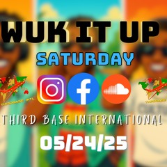 WUK IT UP SATURDAY | 05/24/25 | DJ THIRD BASE INTERNATIONAL
