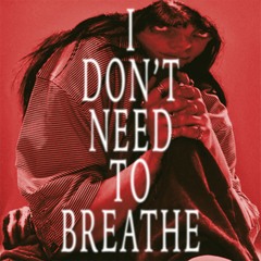 I DON'T NEED TO BREATHE (BITTERSUITE llucnofre remix)
