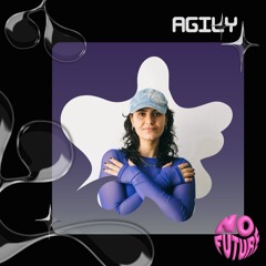 N O F U T U R E X 𝙰𝙶𝙸𝙻𝚈