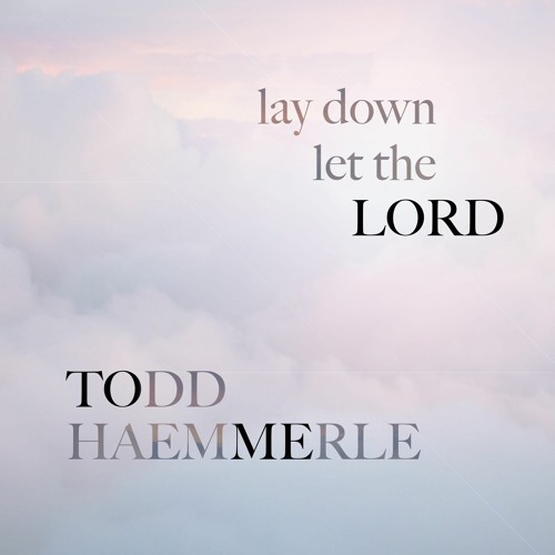 Lay Down (Let The Lord)
