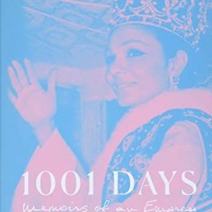 [Get] EPUB 💞 1001 Days: Memoirs of an Empress by  Empress Farah Pahlavi,Taylor Viens