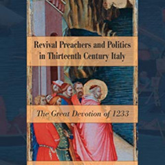 FREE EPUB 📭 Revival Preachers and Politics in Thirteenth Century Italy: The Great De