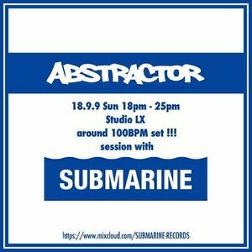 Stream 2018.09.09 ABSTRACTOR x SUBMARINE at Shibuya Studio LX Live