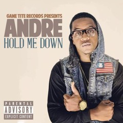 Andre Hold Me Down