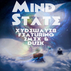 XYDEWAYZ8- Mind State (Feat. 2mex & Duzk)