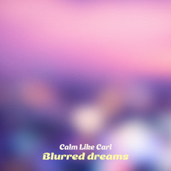 Blurred dreams
