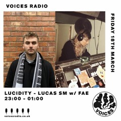 Voices Radio | Lucidity - Lucas SM W Fae 180321